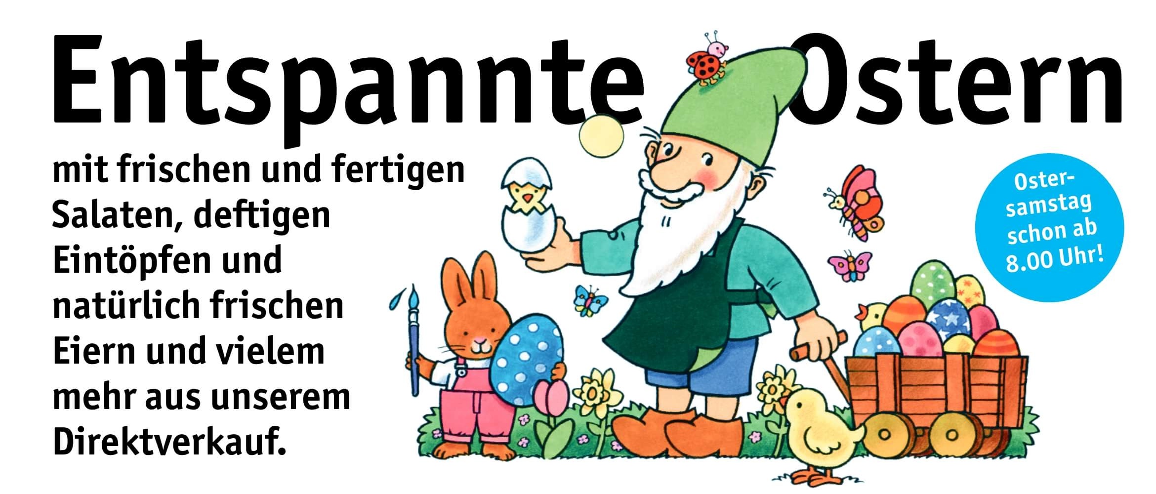 Entspannte Ostern mit frischen und fertigen Salaten, deftigen Eintöpfen und natürlich frischen Eiern und vielem mehr aus unserem Direktverkauf.